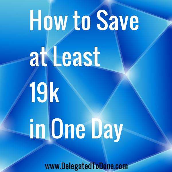 How to Save at least $19k in One Day