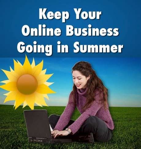 Keep Your Online Business Going in Summer – Part 3
